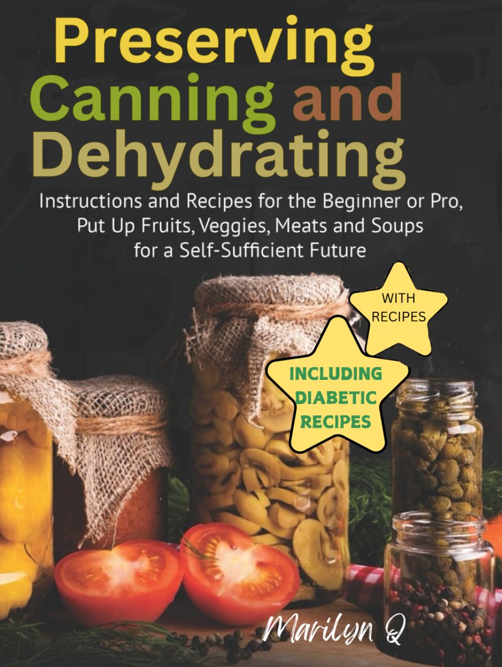 Preserving, Canning and Dehydrating; Water Bath, Pressure Canning and Dehydrating Instructions and Recipes for Beginners, and Preppers to Pros. Put Up ... DIABETIC Recipes (Gramma's Cookbook World)      Hardcover – November 13, 2024