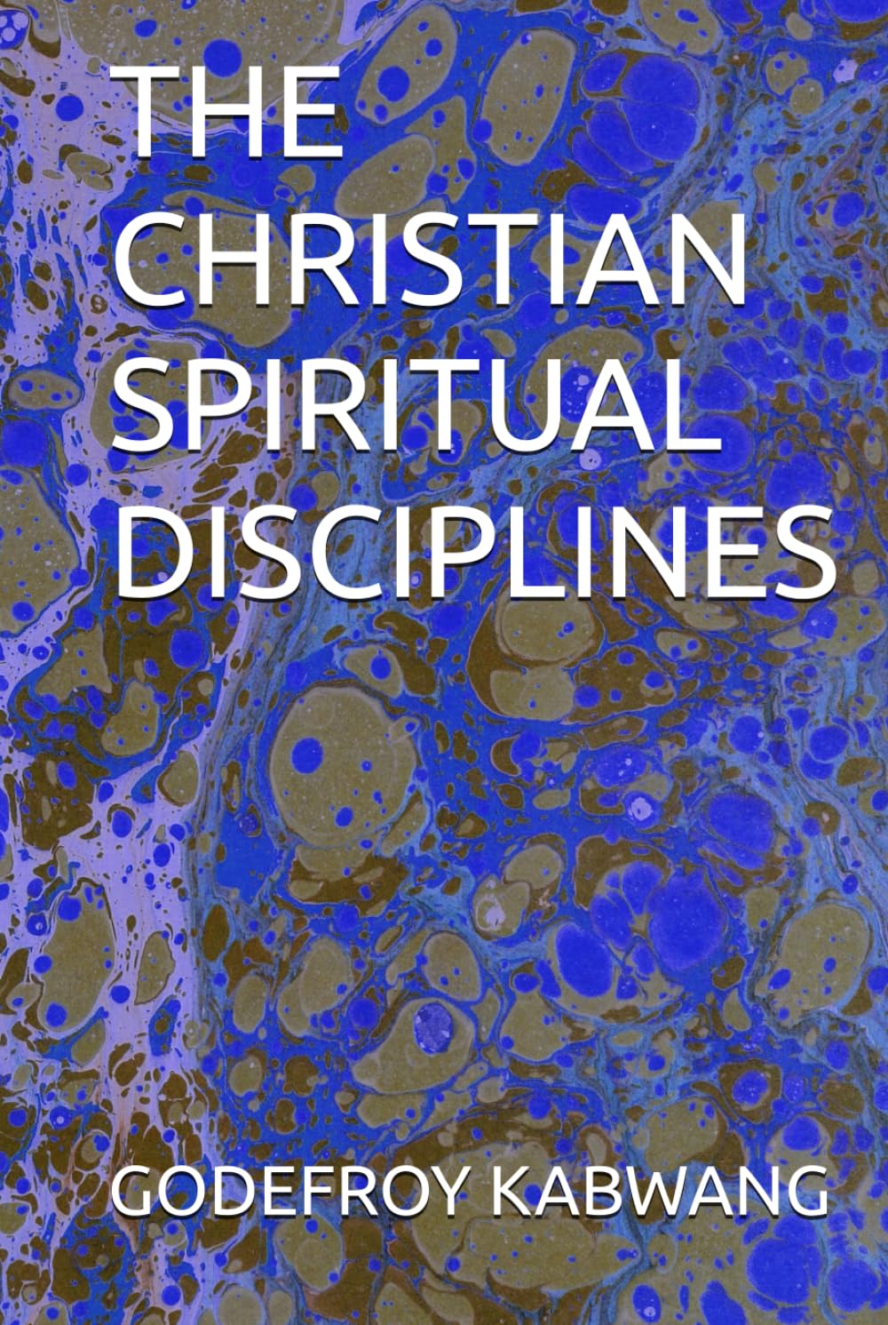 THE CHRISTIAN SPIRITUAL DISCIPLINES