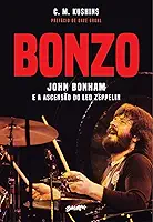 Bonzo: john bonham e a ascensão do led zeppelin