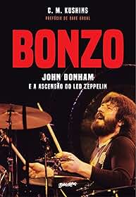 Bonzo: john bonham e a ascensão do led zeppelin