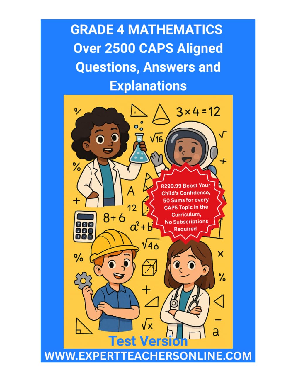 Grade 4 Mathematics Workbook: Over 2500 CAPS (South African School Curriculum) Aligned Questions, Answers and Explanations