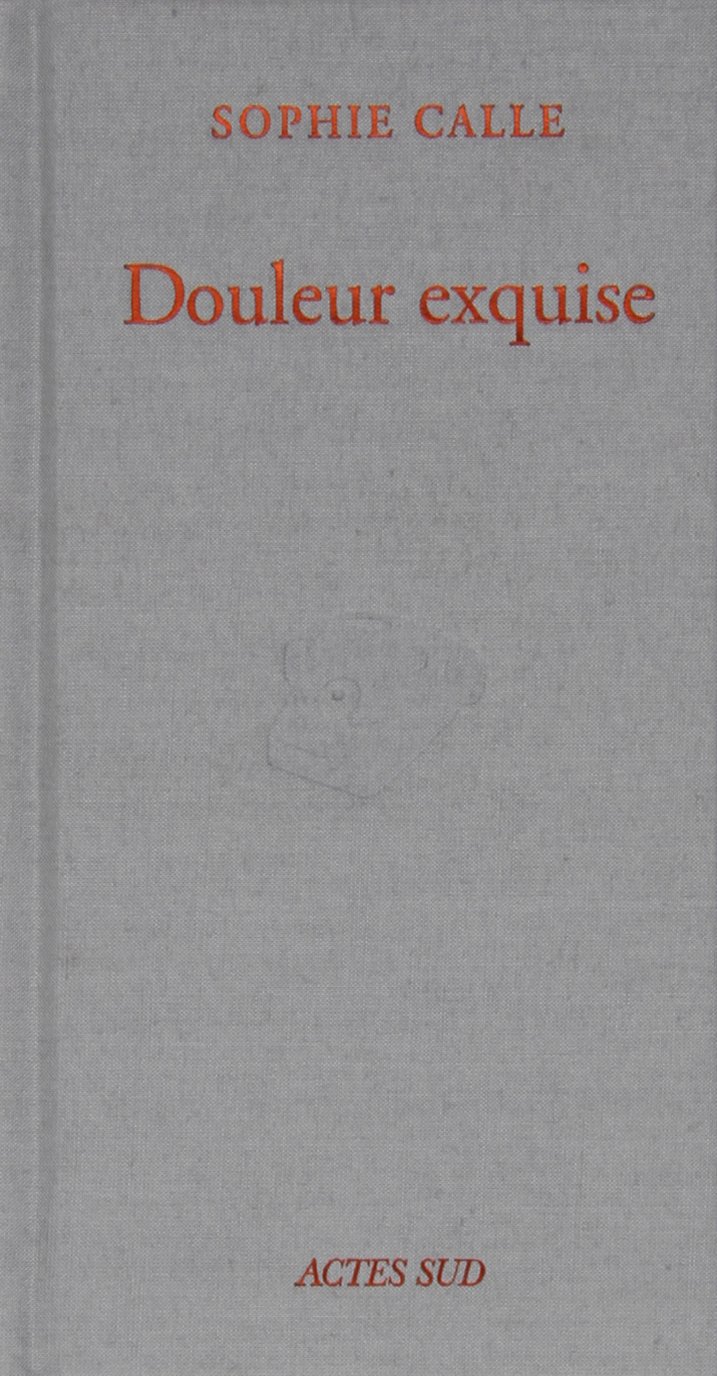 Amazon.co.jp: Douleur exquise : Sophie Calle: 本
