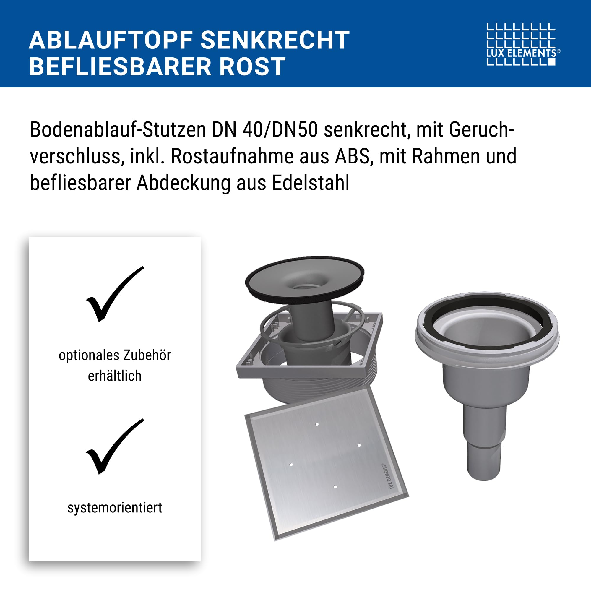 LUX ELEMENTS Senkrechter Ablauftopf TUB-BAS-DV 100 I Ablauftopf mit befliesbarem Rost aus Edelstahl inkl. Geruchsverschluss für Duschböden mit Punktablauf