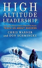 High Altitude Leadership: What the World's Most Forbidding Peaks Teach Us About Success