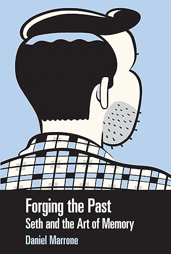 Forging the Past: Seth and the Art of Memory (Great Comics Artists Series)