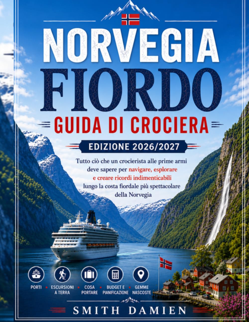 GUIDA CROCIERE NEI FIORDI NORVEGESI EDIZIONE 2026/2027: Tutto ciò che serve a chi naviga per la prima volta, per esplorare e ricordare la costa più spettacolare della Norvegia.