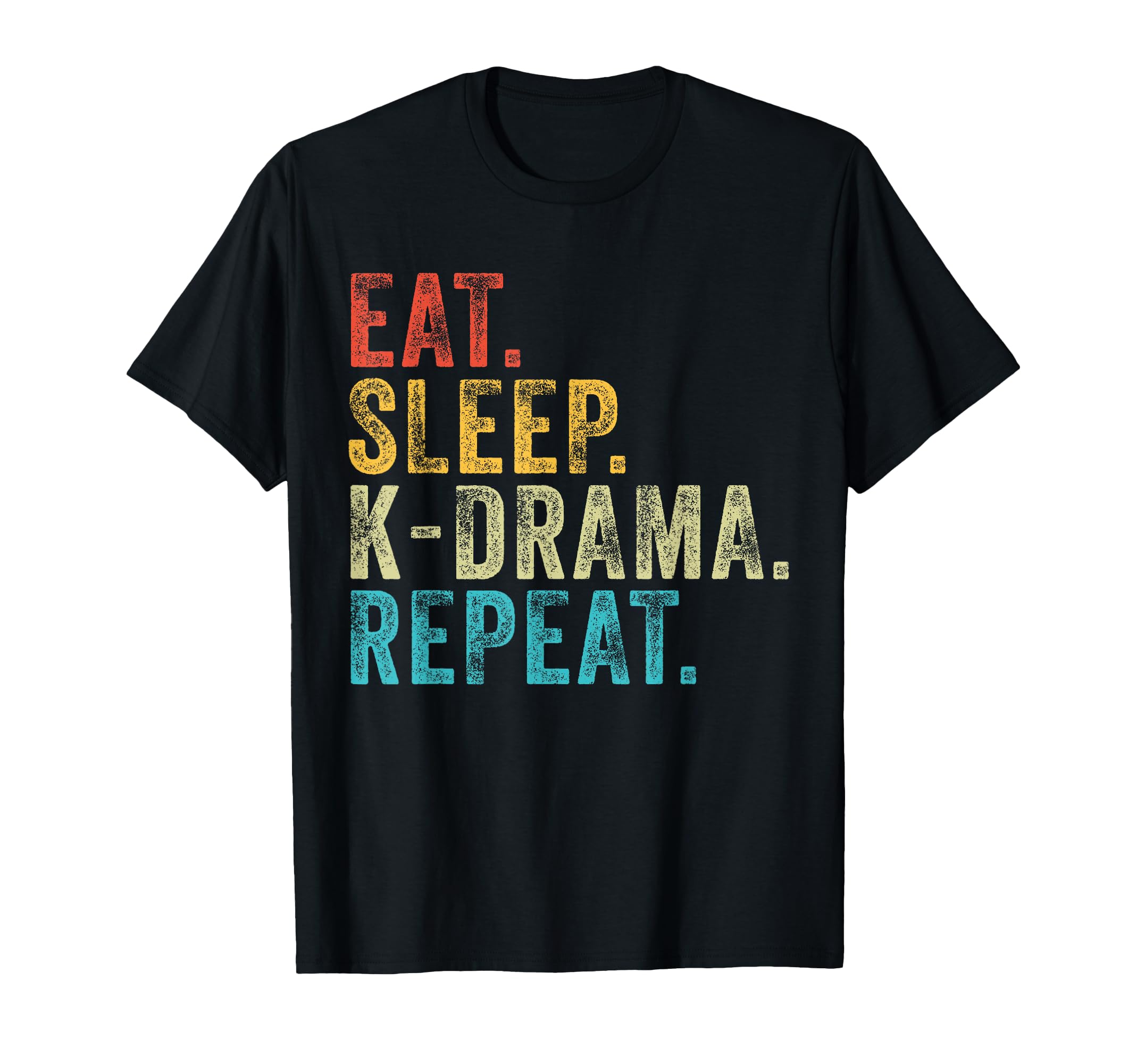 Eat Sleep K-Drama Repeat TV Korean Fan Movie Television T-Shirt