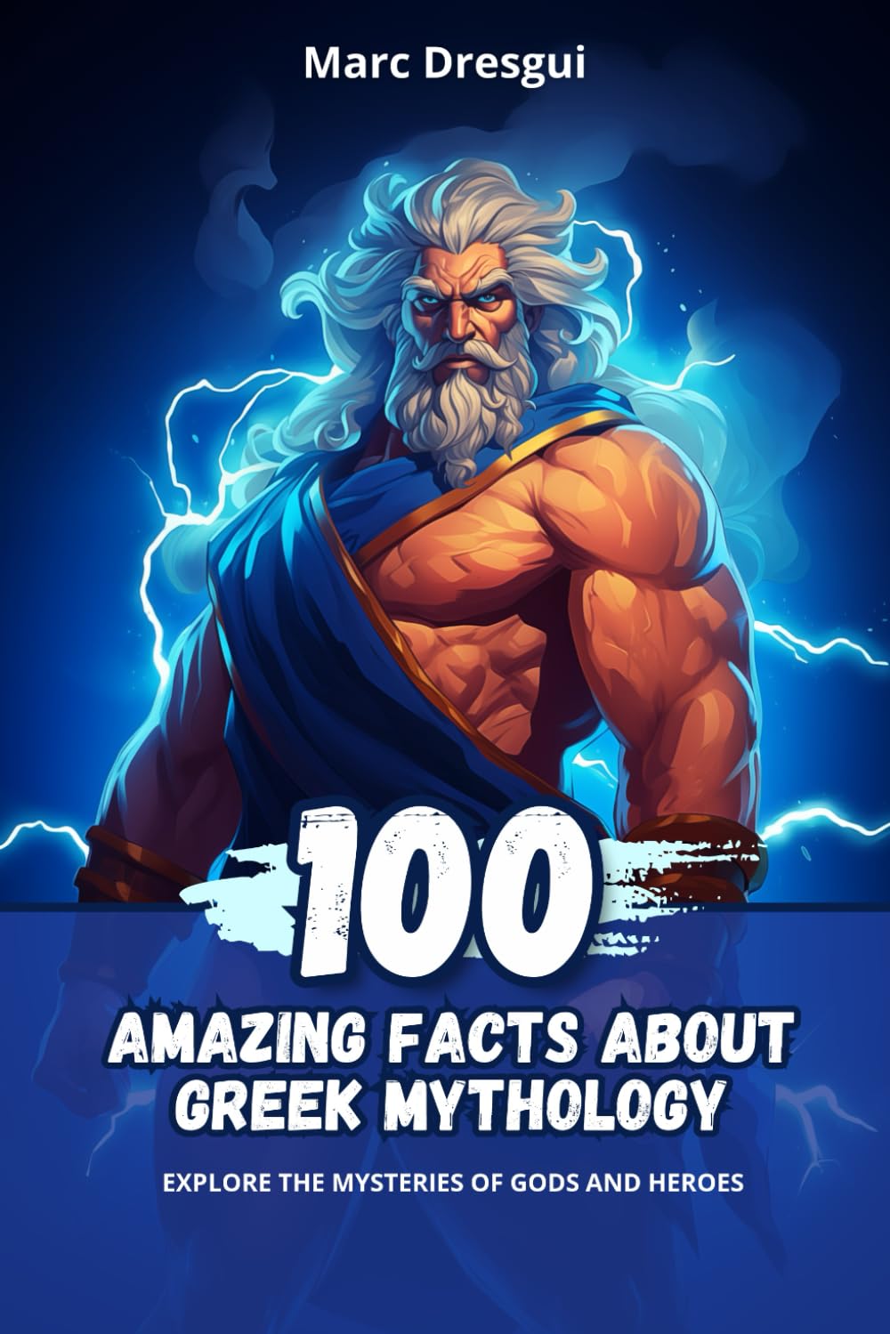 100 Amazing Facts About Greek Mythology: Explore the Mysteries of Gods and Heroes