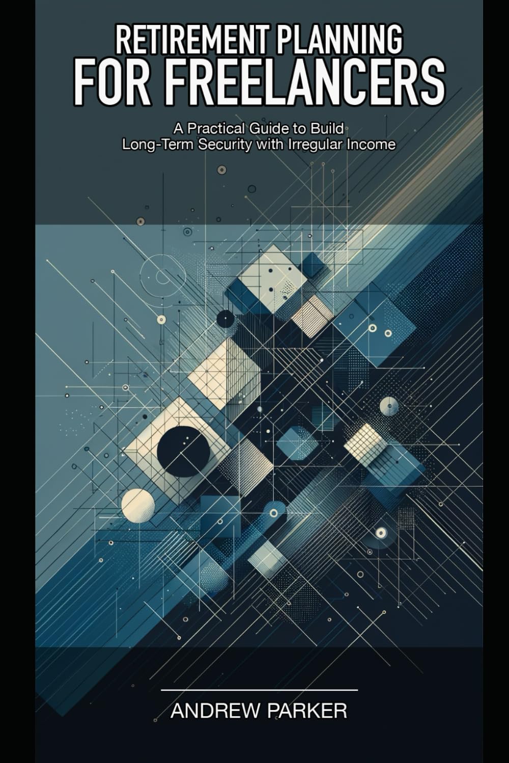 Retirement Planning for Freelancers: A Practical Guide to Build Long-Term Security with Irregular Income