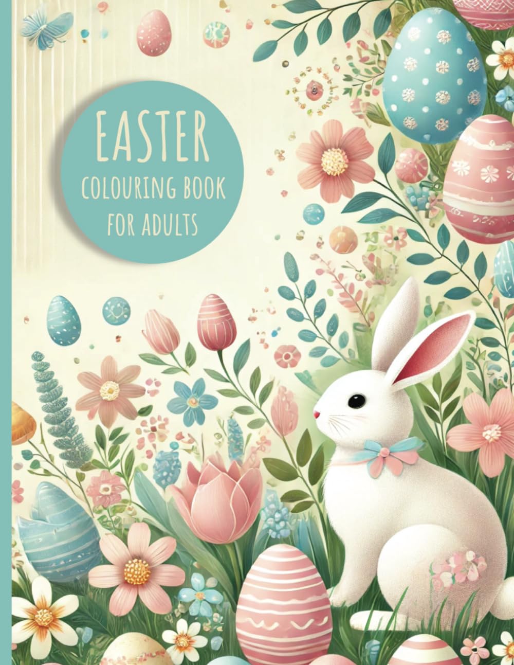 Easter Colouring Book for Adults: 25 stunning full-page illustrations designed to spark creativity and relaxation | 8.5 x 11 inches |