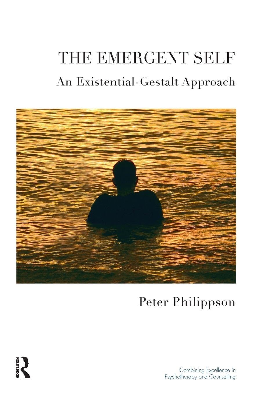 The Emergent Self: An Existential-Gestalt Approach (The United Kingdom Council for Psychotherapy Series)