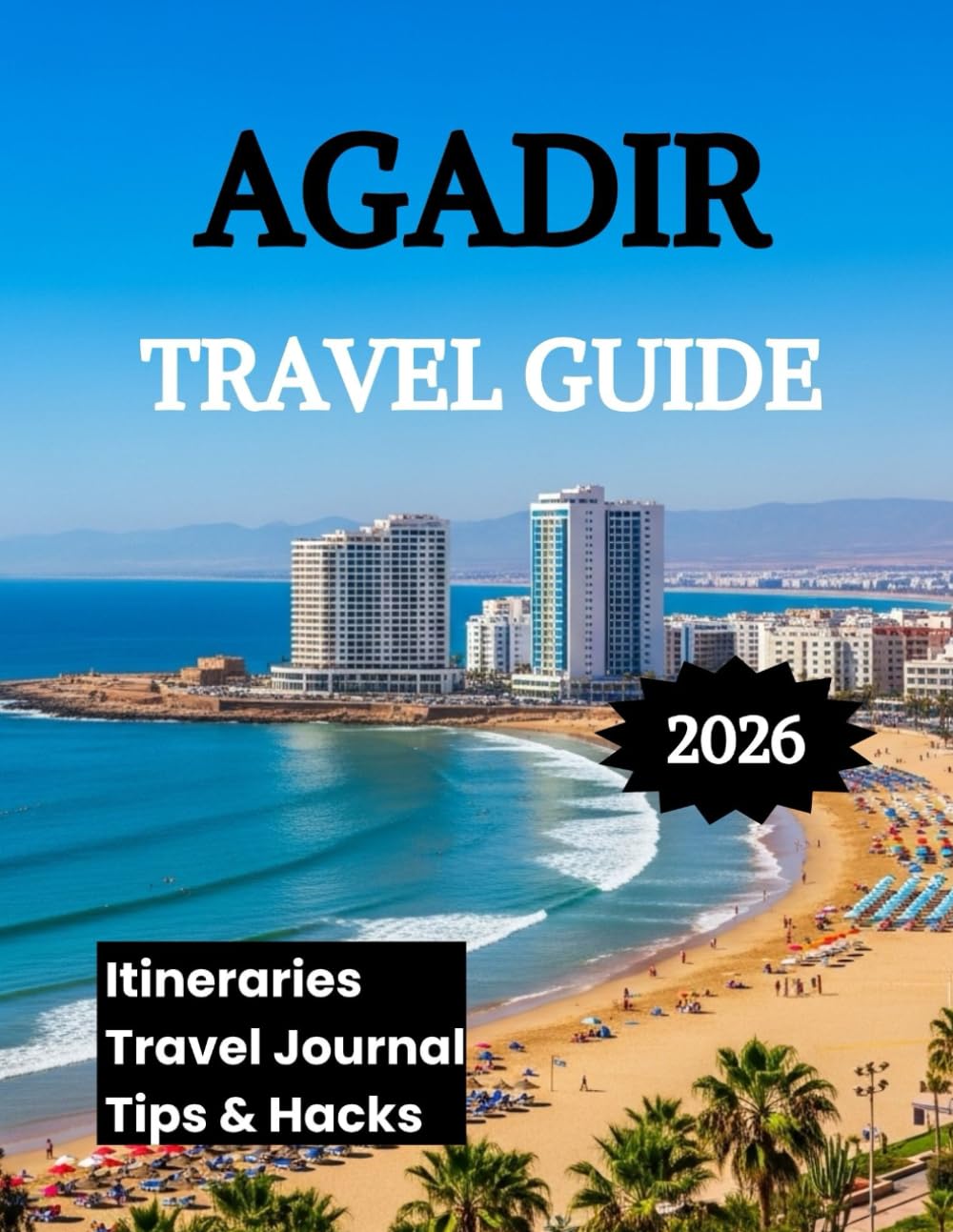 Agadir Travel Guide 2026: Discover Morocco's Coastal Paradise