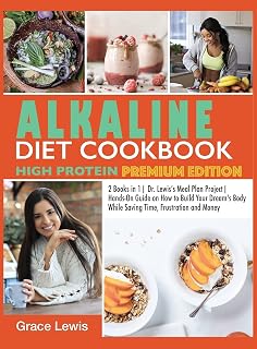 Alkaline Diet Cookbook High Protein: 2 Books in 1| Dr. Lewis's Meal Plan Project| Hands-On Guide on How to Build Your Dream's Body While Saving Time, Frustration and Money (Premium Edition) (19)
