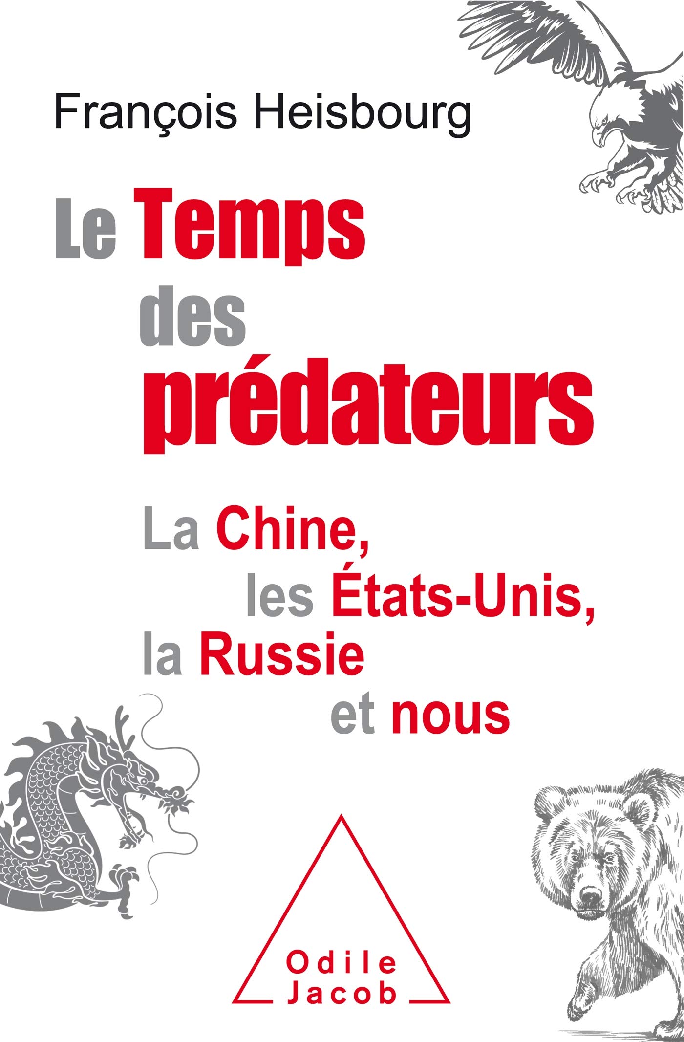 Le Temps des prédateurs: La Chine, l'Amérique, la Russie et nous