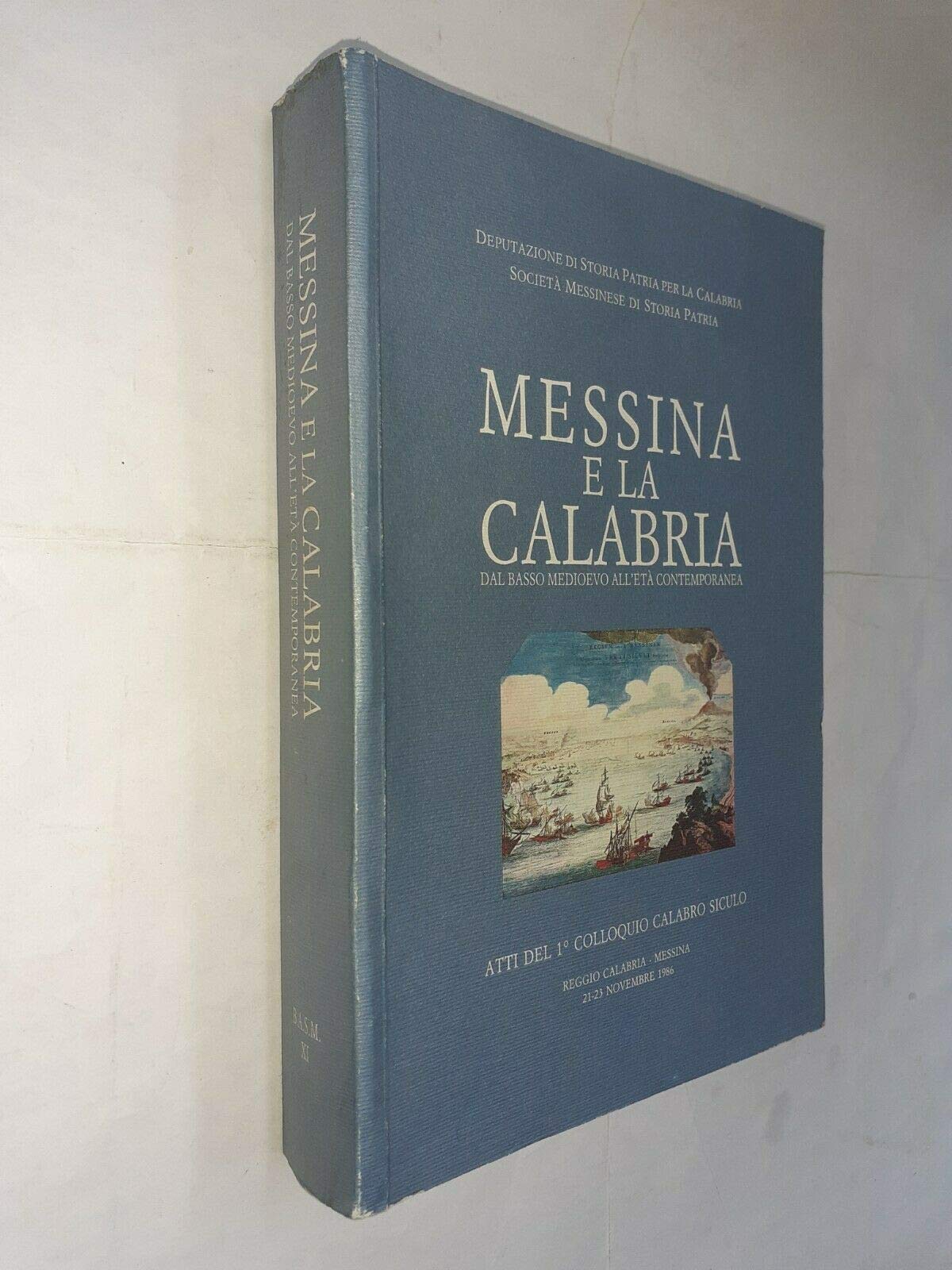 Messina e la Calabria nelle rispettive fonti documentarie dal basso Medioevo all'età contemporanea. Atti del 1º Colloquio calabro siculo (1986)