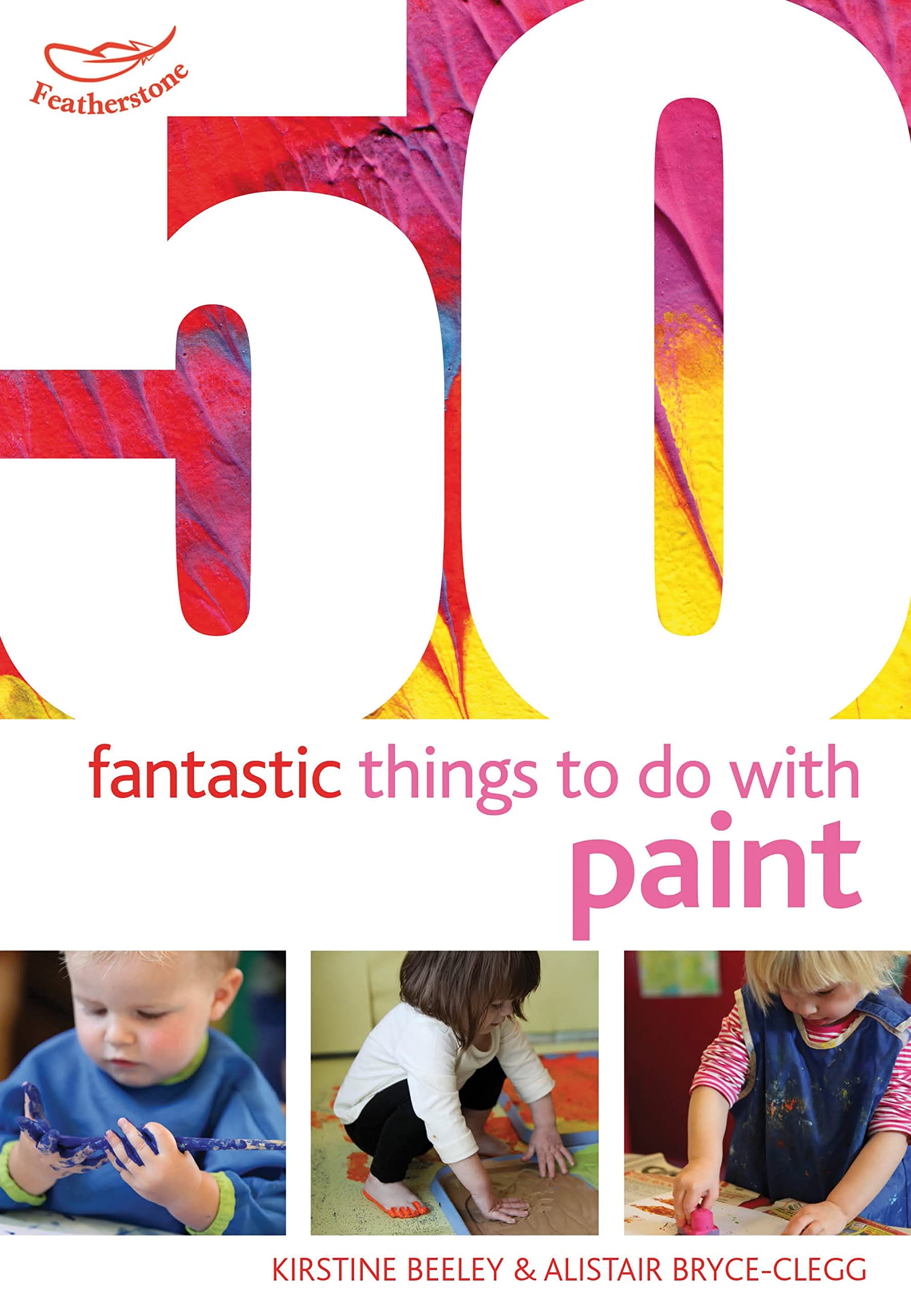 50 Fantastic Things to Do with Paint (50 Fantastic Ideas)