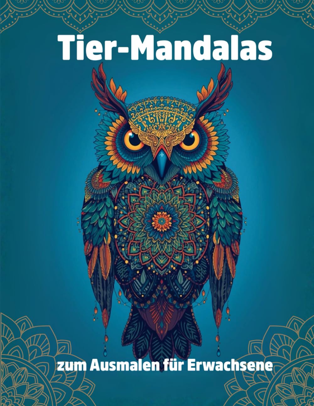 Tier-Mandalas zum Ausmalen für Erwachsene: 30 entspannende Motive mit Elefanten, Eulen, Pferden, Drachen & mehr – Stress abbauen, kreativ entspannen