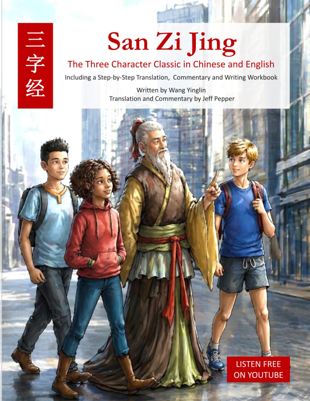 San Zi Jing - Three Character Classic in Chinese and English: Including a Step-by-Step Translation, English Commentary, and Writing Workbook