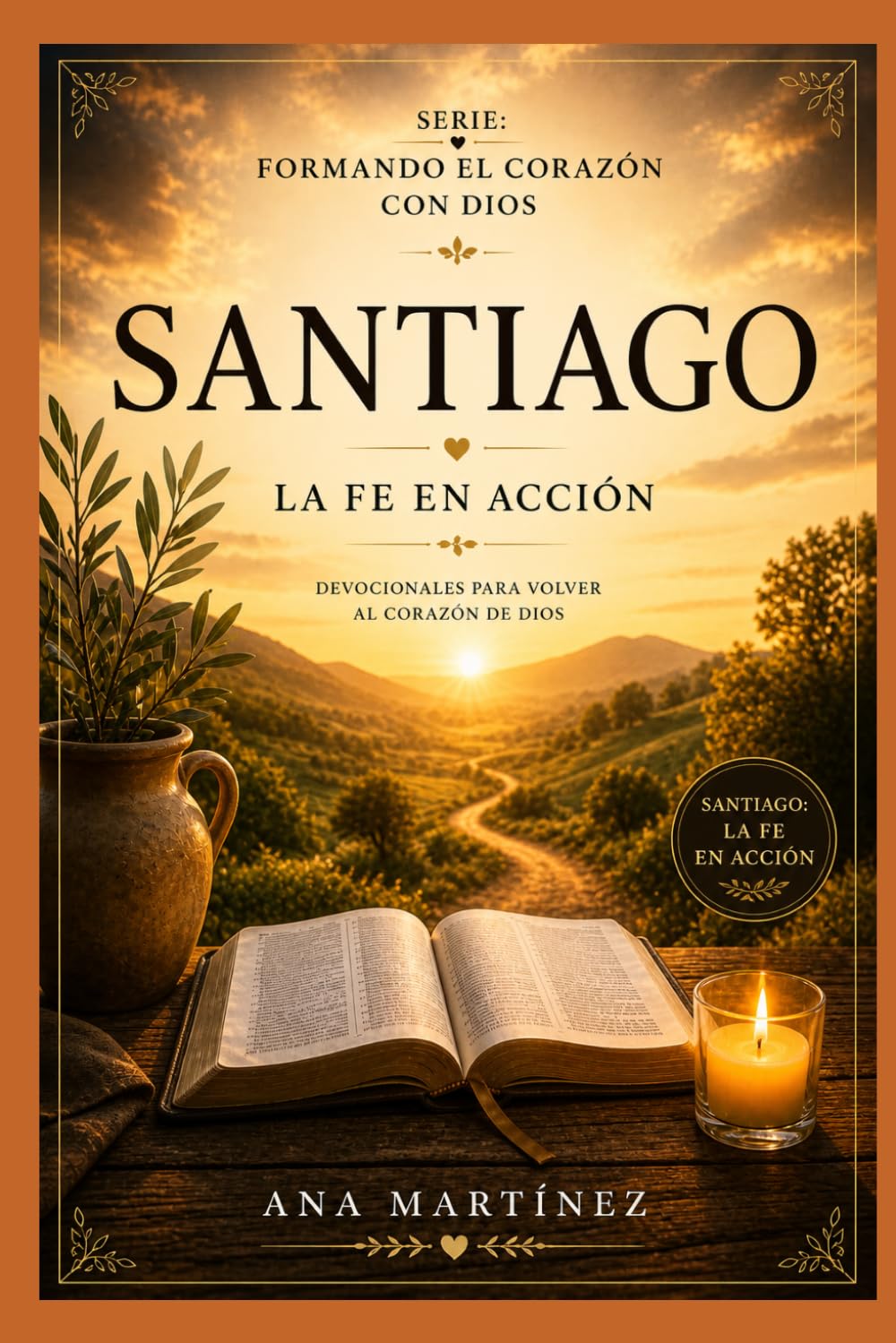 La fe en acción: Santiago (Formando el corazón con Dios)