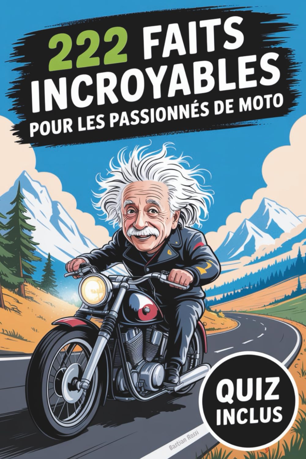 222 faits incroyables pour les passionnés de moto: Faits amusants et insolites que vous ne trouverez dans aucun manuel. Le cadeau parfait pour les fans de moto. Quiz inclus !