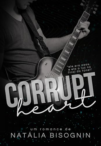 CORRUPT HEART (Duologia Corações Corrompidos Livro 2)