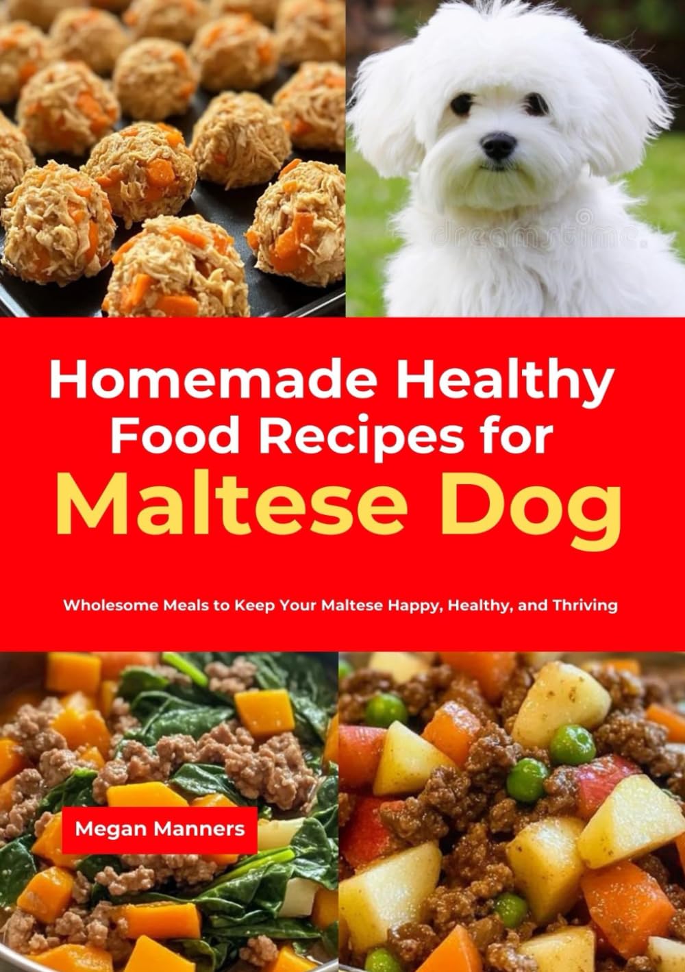 Homemade Healthy Food Recipes for Maltese Dog: Wholesome Meals to Keep Your Maltese Happy, Healthy, and Thriving