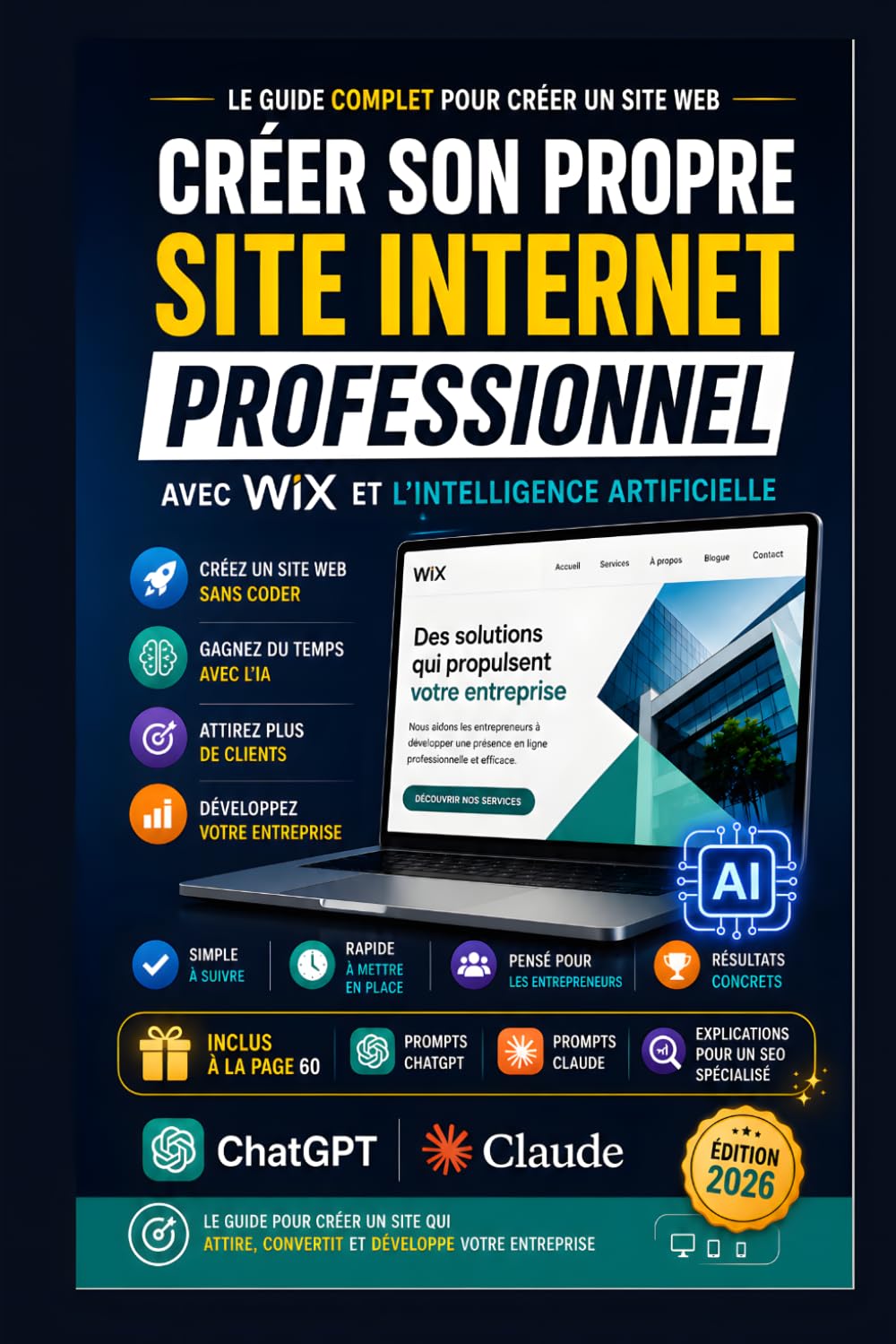 CRÉER SON PROPRE SITE INTERNET PROFESSIONNEL: Le guide complet pour créer un site web avec Wix et l'intelligence artificielle