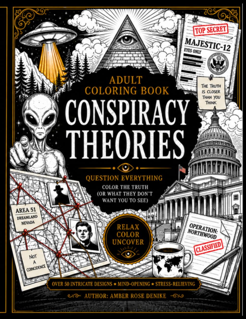Adult Coloring Book Conspiracy Theories: Question Everything - Color The Truth (Or What They Don't Want You To See)