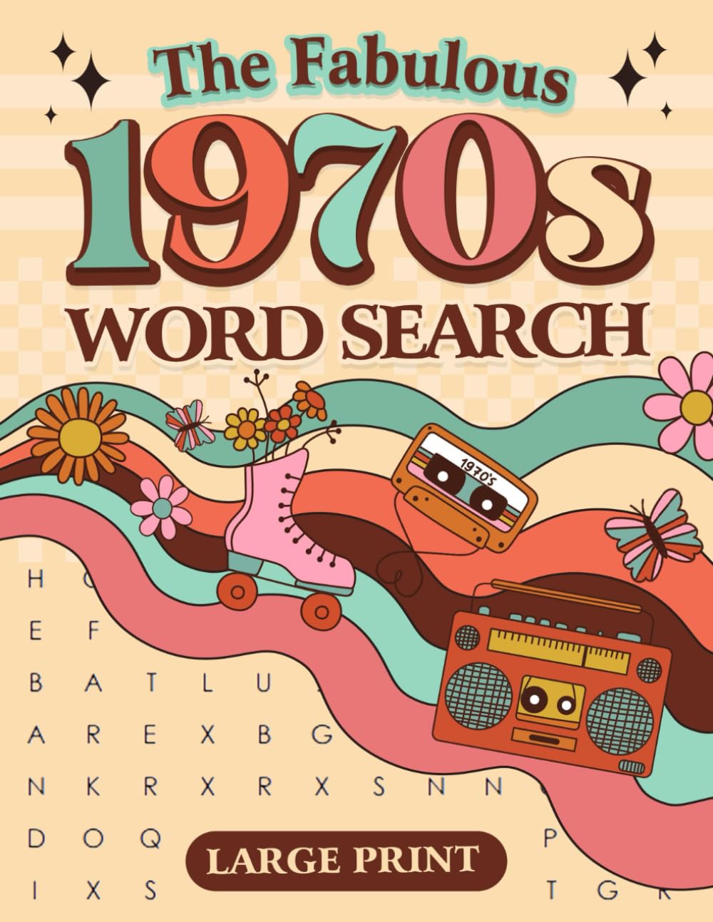 The fabulous 1970s Word Search Large Print: Fabulous Decades Word Search Puzzle Book For Adults, Seniors And Teens to Relax About Memorable Events of The 70s For Stress Relief