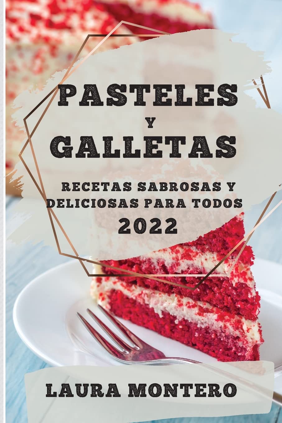 Buy Pasteles Y Galletas 2022 Recetas Sabrosas Y Deliciosas Para Todos Online at desertcartINDIA