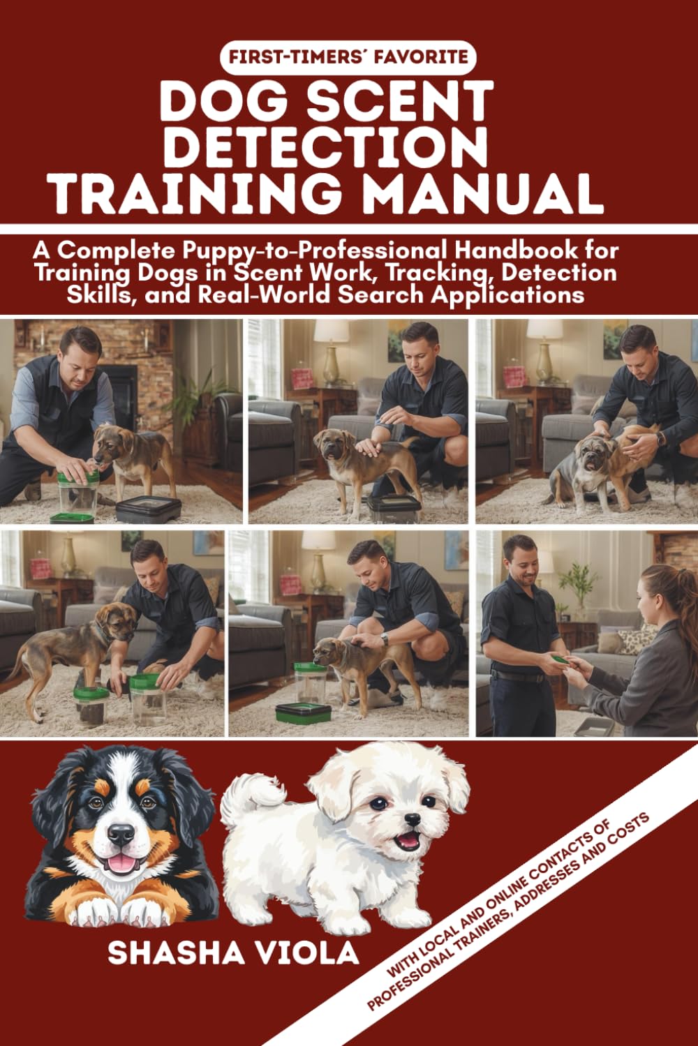 DOG SCENT DETECTION TRAINING MANUAL: A Complete Puppy-to-Professional Handbook for Training Dogs in Scent Work, Tracking, Detection Skills, and Real-World Search Applications