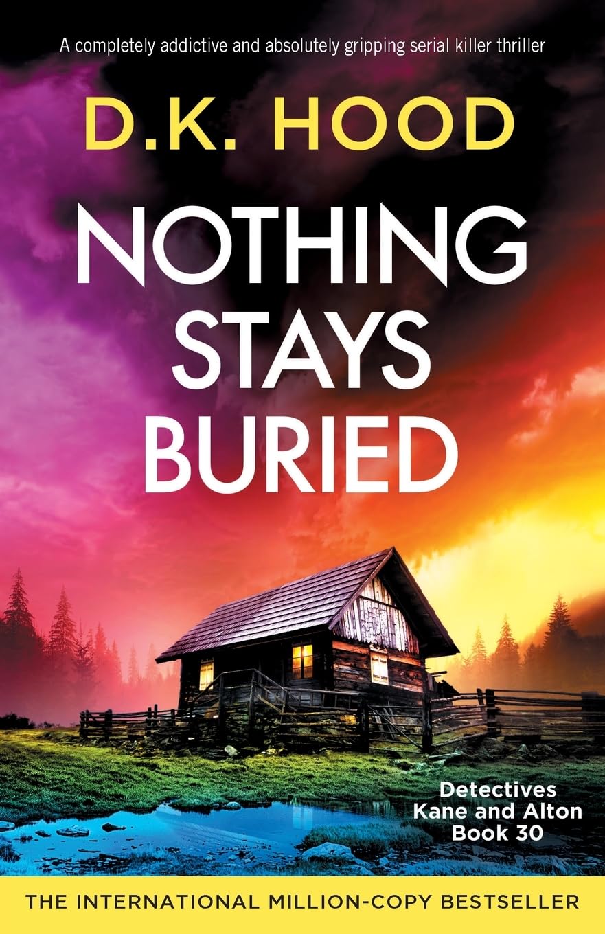 Nothing Stays Buried: A completely addictive and absolutely gripping serial killer thriller: 30 (Detectives Kane and Alton)