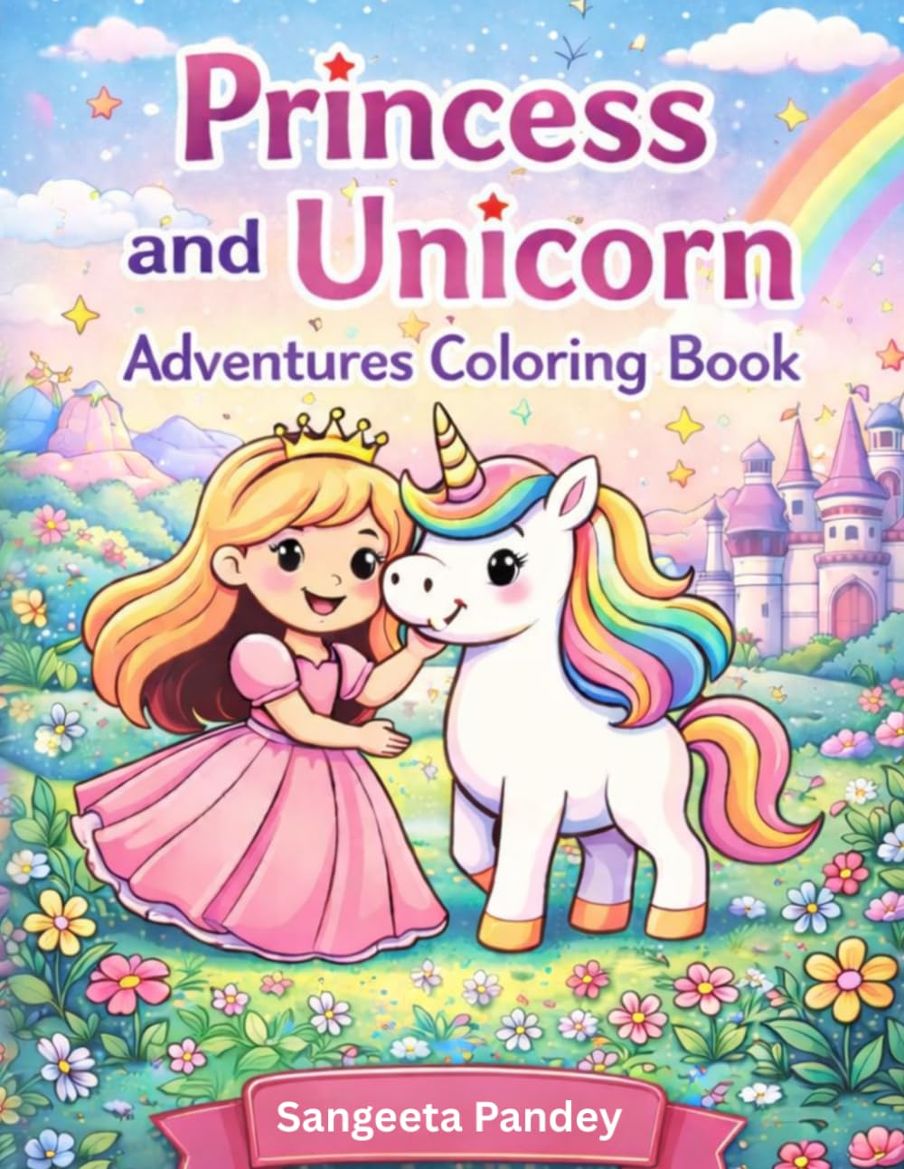Princess and Unicorn Adventures Coloring Book Age:4-8 Years