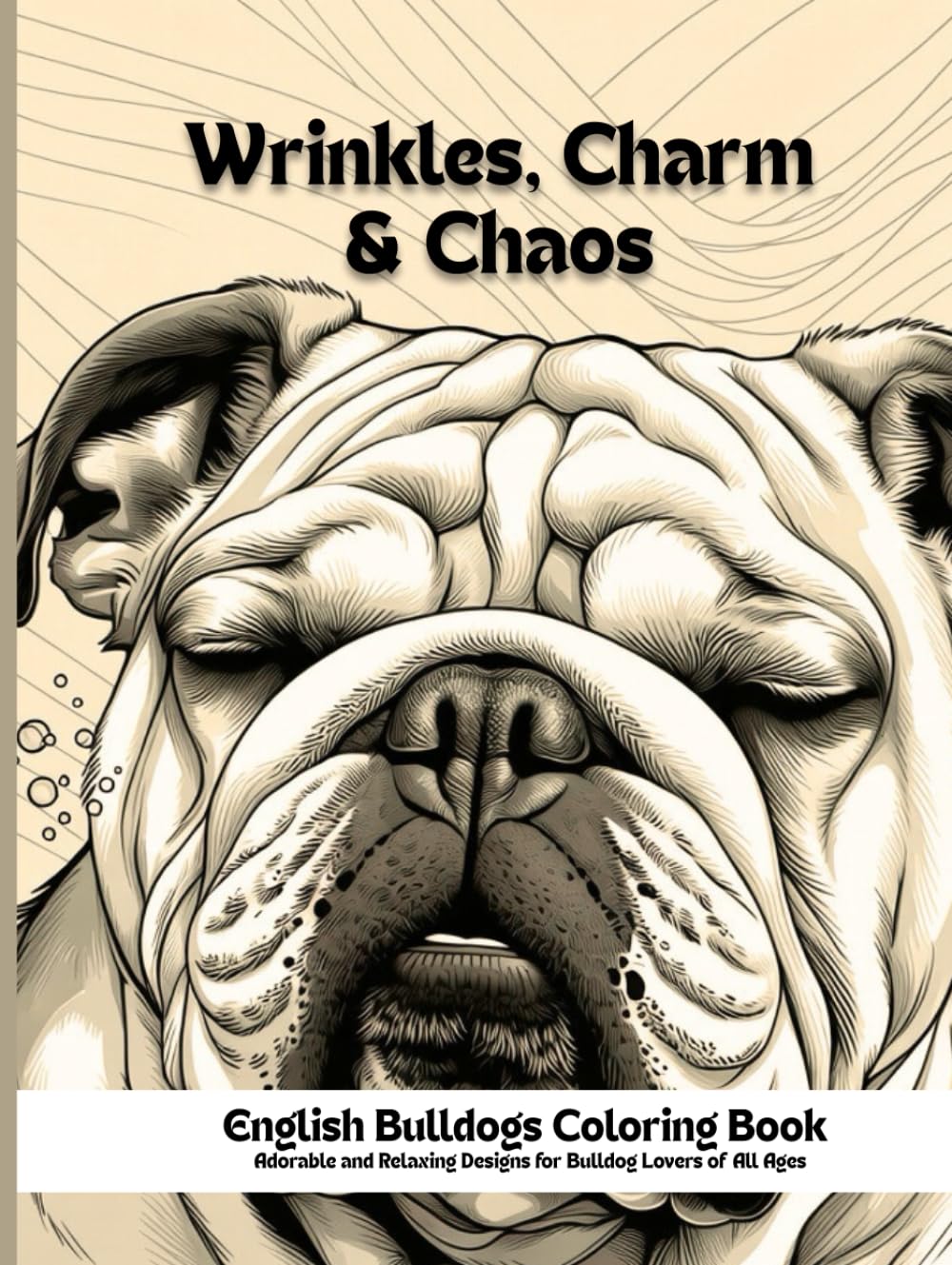 Wrinkles, Charm & Chaos – English Bulldogs Coloring Book: “Wrinkles, Charm & Chaos” brings you 60 beautifully designed illustrations celebrating the lovable world of English Bulldogs.