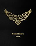 Personal Firearm Record: Inventory tracking log book for gun owners | Track acquisition and Disposition, repairs, alterations and details of firearms