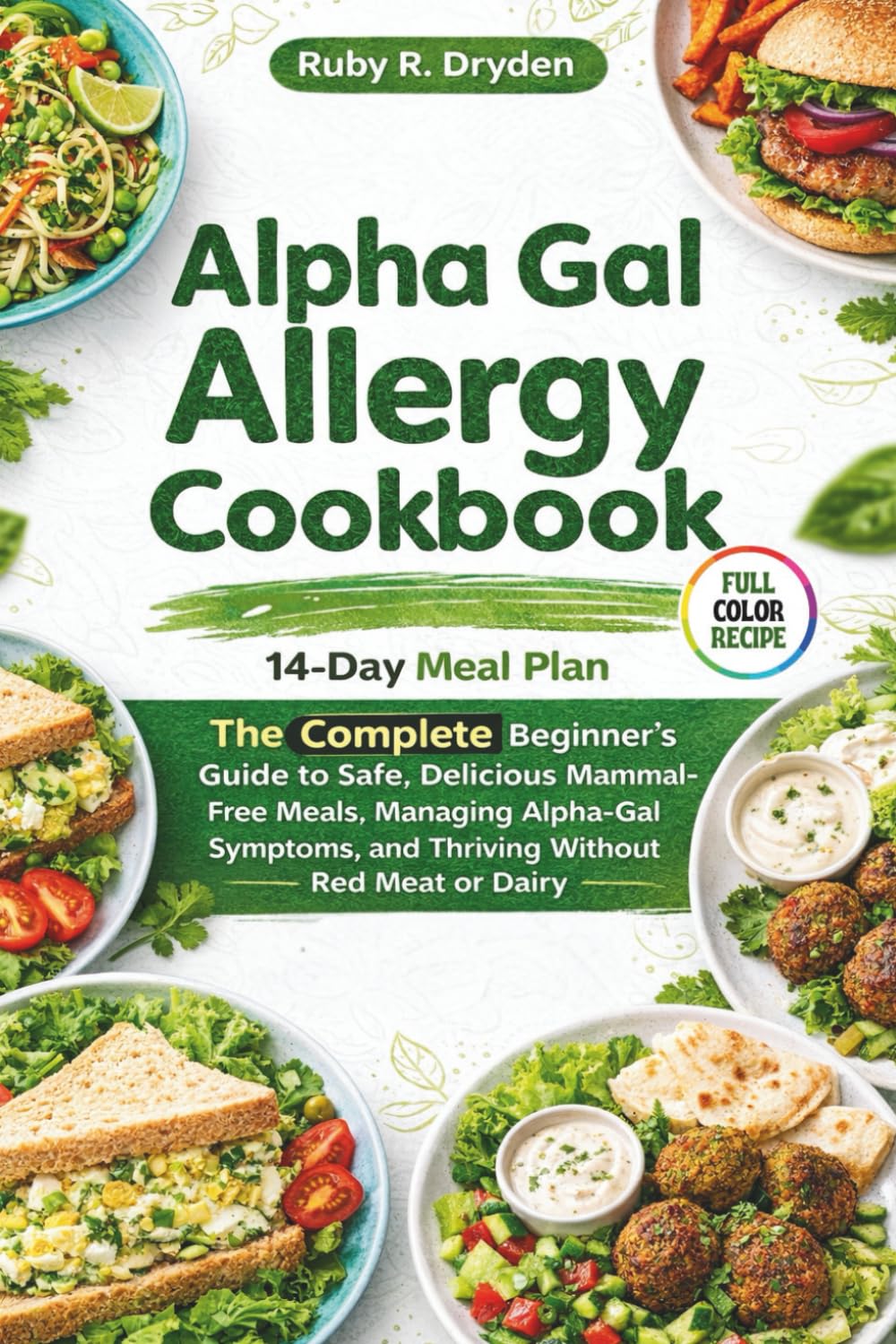 Alpha Gal Allergy Cookbook: The Complete Beginner’s Guide to Safe, Delicious Mammal-Free Meals, Managing Alpha-Gal Symptoms, and Thriving Without Red Meat or Dairy