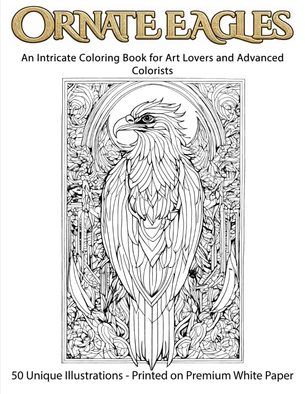 Ornate Eagles: An Intricate Coloring Book for Art Lovers and Advanced Colorists