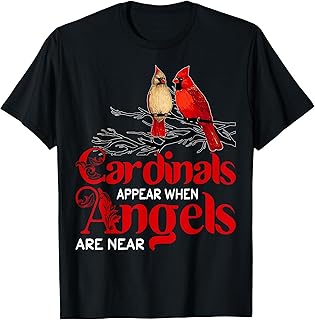 Cardinals Appear When Angels Are Near Bird Lover T-Shirt
