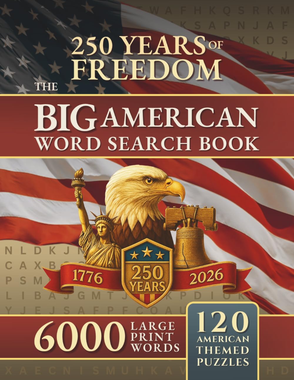 The BIG American Word Search Book for Adults LARGE PRINT 6000 Words Across 120 American Themed Puzzles: Celebrate 250 Years of America's Freedom with A Journey Through American History & Culture
