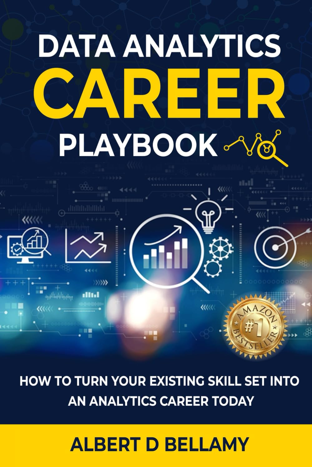Data Analytics Career Playbook: How to Turn Your Existing Skill Set into an Analytics Career Today