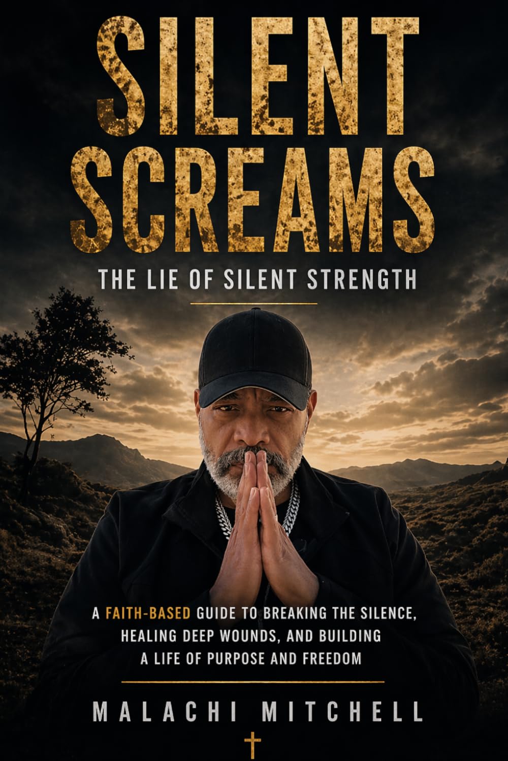 Silent Screams: The Lie of Silent Strength: How High-Functioning Men Can Become Whole Without Losing Their Edge