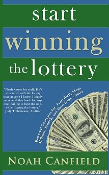 Start Winning The Lottery Powerful Strategies for Powerball, Mega Millions, Scratch, and Most Lotto Games Lottery Winner Secrets