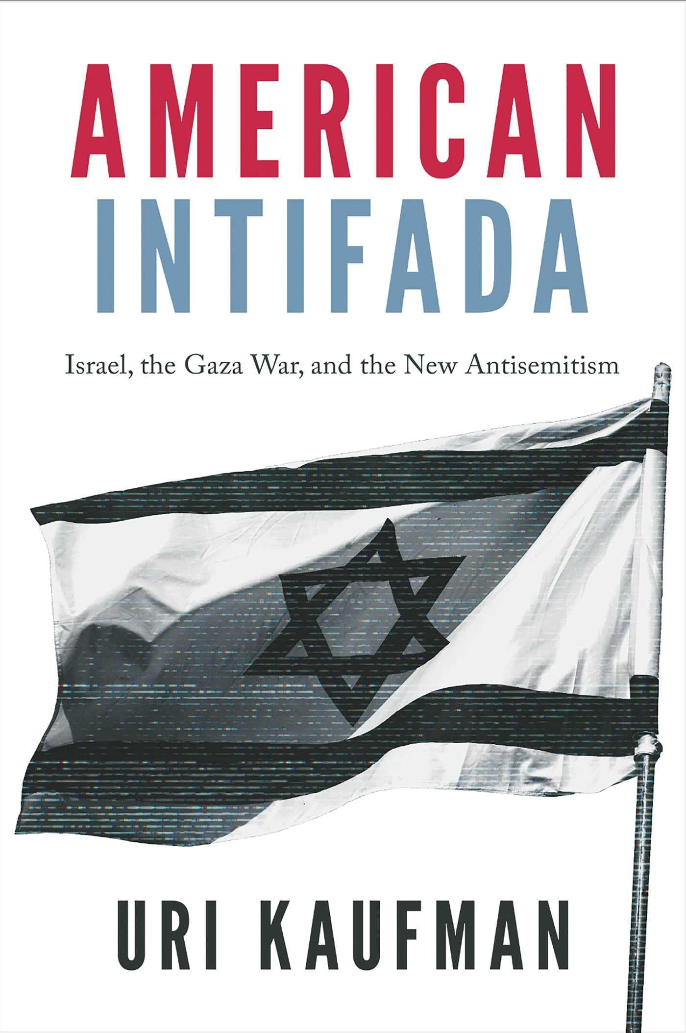Buy American Intifada: Israel, the Gaza War and the New Antisemitism — BookShops.in