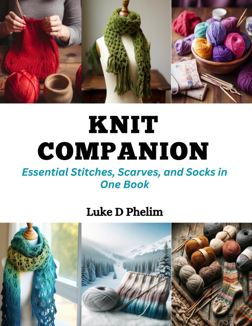 Knit Companion: Essential Stitches, Scarves, and Socks in One Book