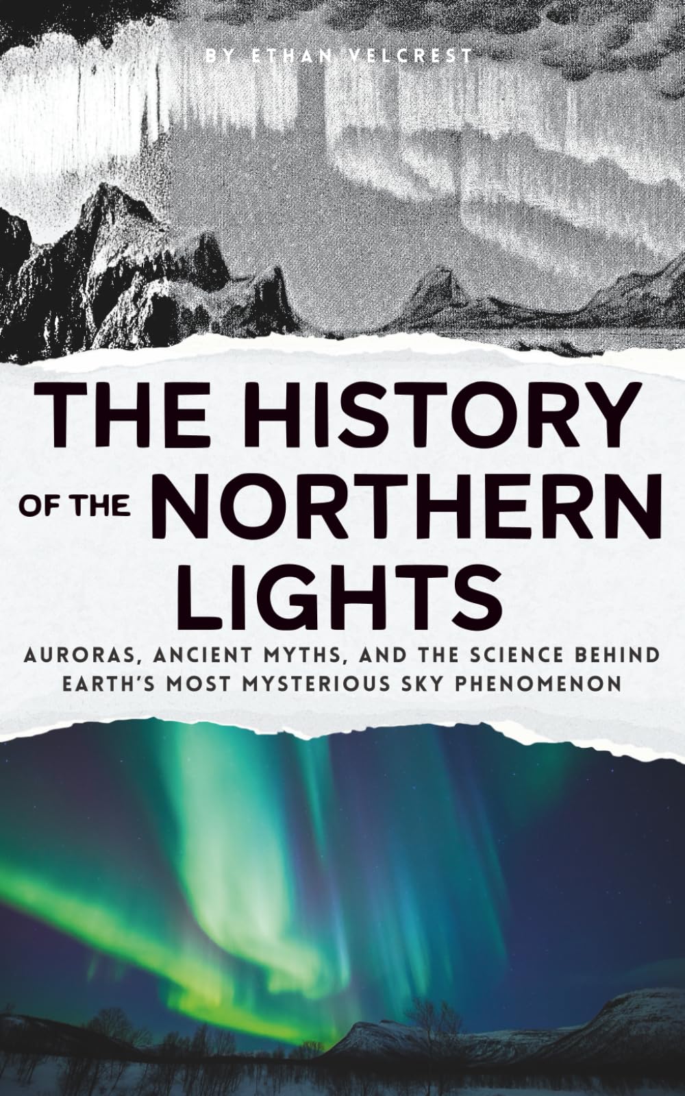 The History of the Northern Lights: Auroras, Ancient Myths, and the Science Behind Earth’s Most Mysterious Sky Phenomenon