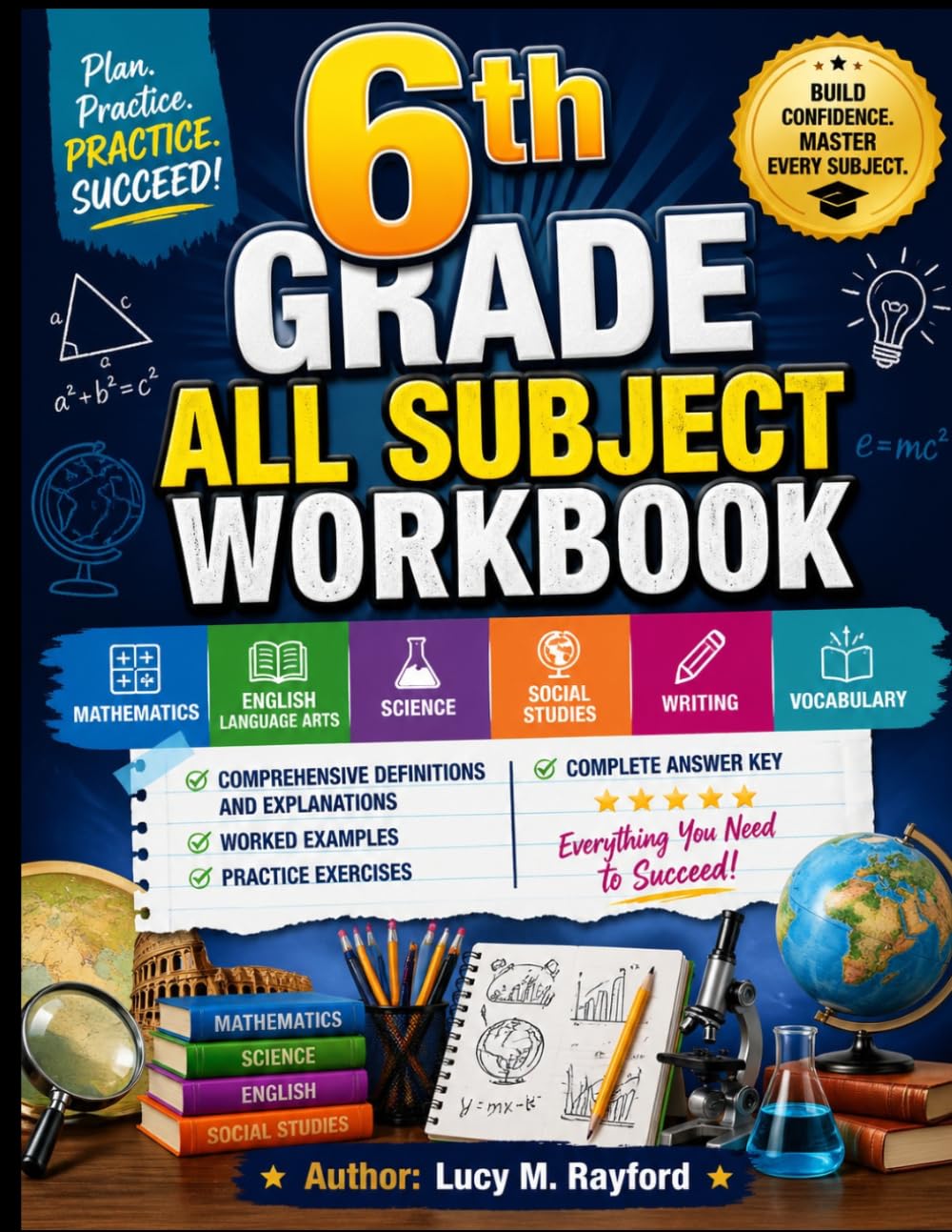 6th Grade ALL SUBJECT WORKBOOK: Comprehensive Definitions and Explanations Worked Examples • Practice Exercises • Complete Answer Key (All in one Academic Mastery)