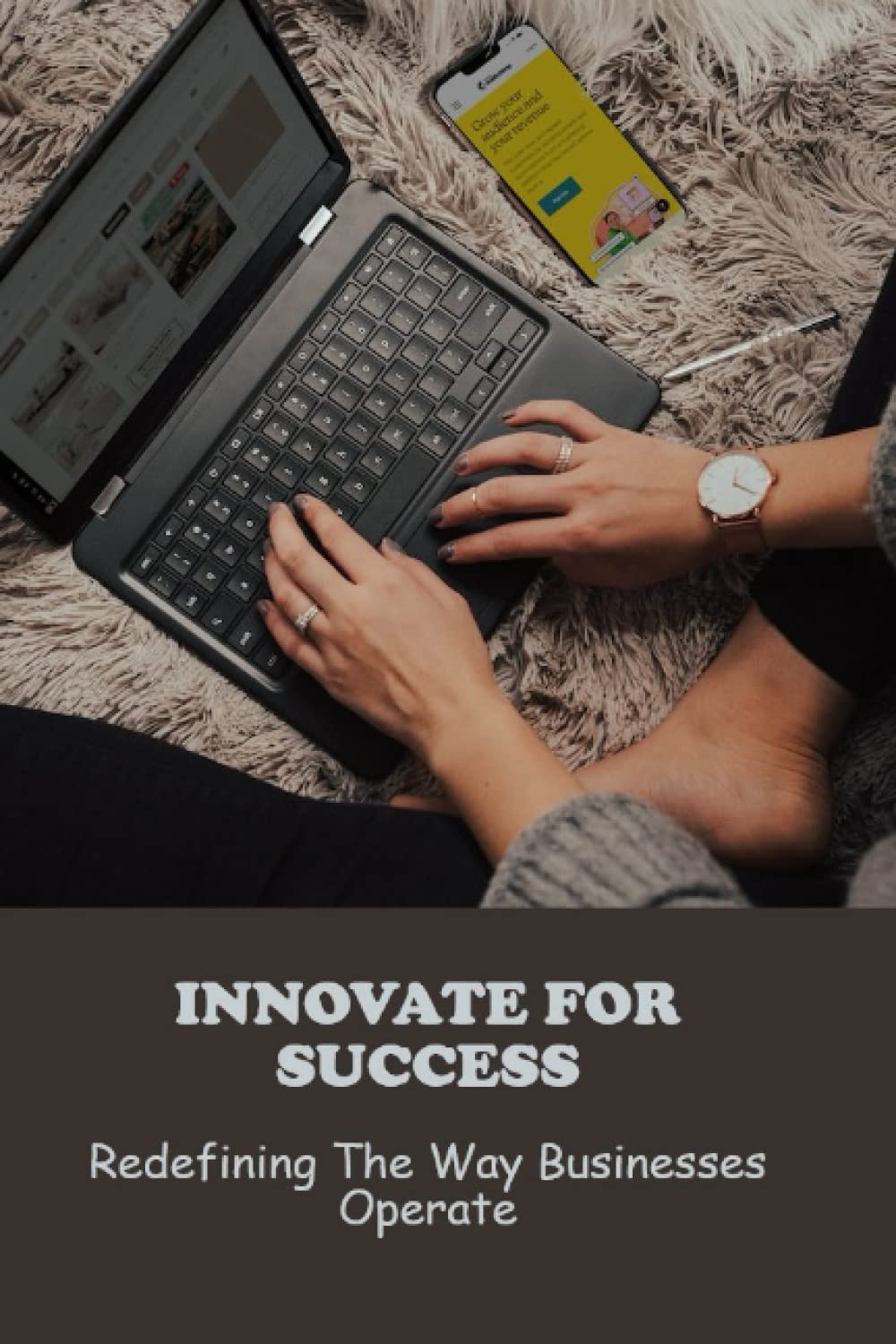 Innovate For Success: Redefining The Way Businesses Operate