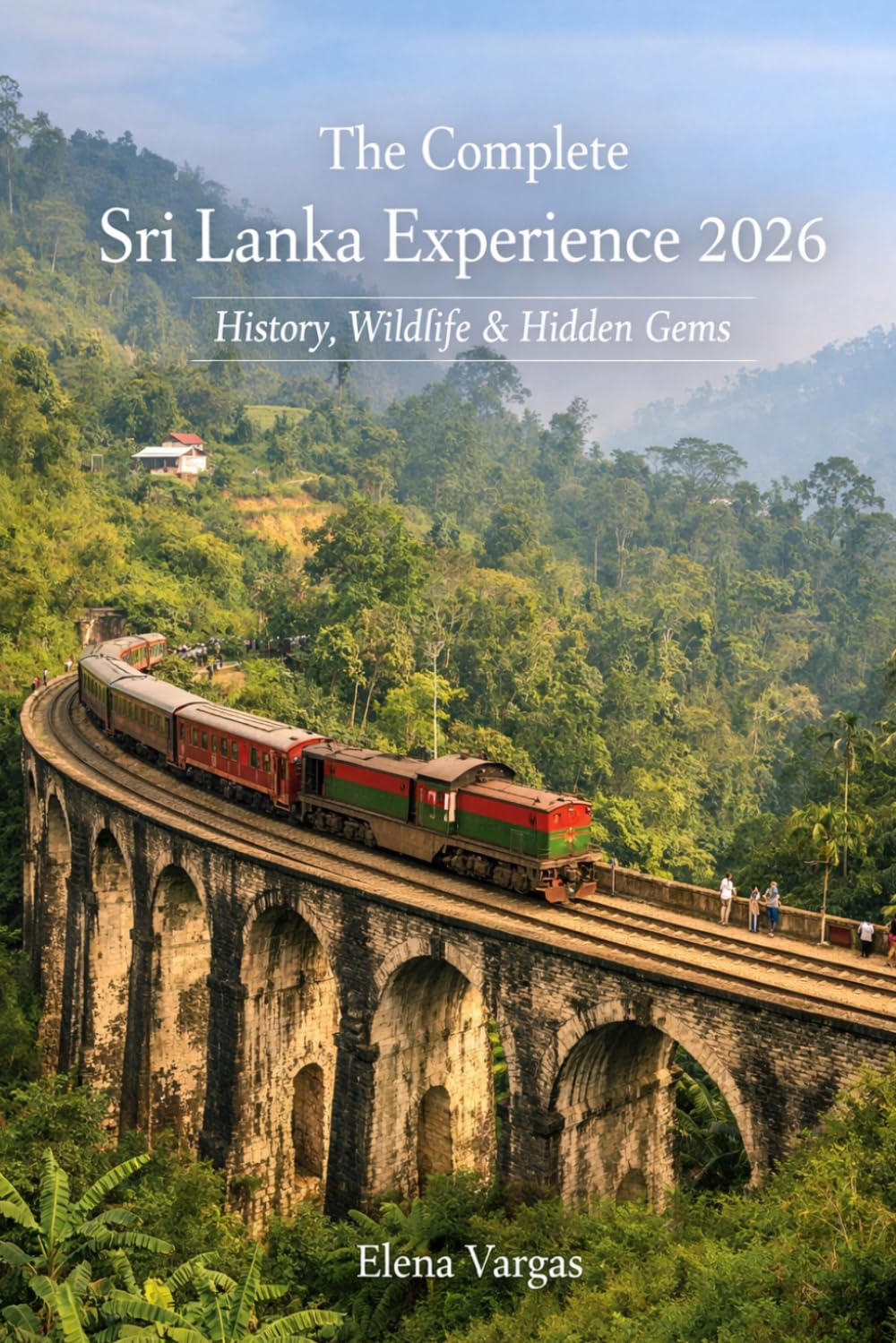 The Complete Sri Lanka Experience 2026: History, Wildlife & Hidden Gems
