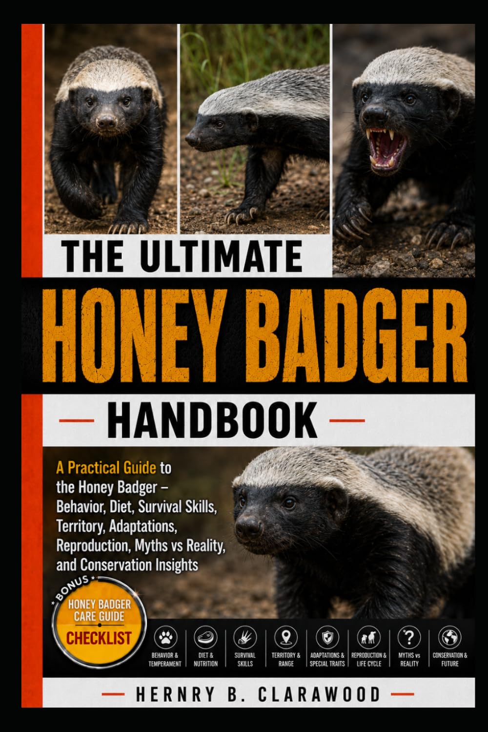 HONEY BADGER HANDBOOK: A Practical Guide to the Honey Badger – Behavior, Diet, Survival Skills, Territory, Adaptations, Reproduction, Myths vs Reality, and Conservation Insights