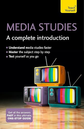 Media Studies: A Complete Introduction: Teach Yourself (Complete Introductions)